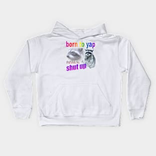 Born to yap, forced to shut up raccoon word art Kids Hoodie